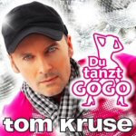 Tom Kruse - Du tanzt GoGo